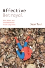 Affective Betrayal : Mind, Music, and Embodied Action in Late Qing China - eBook