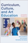 Curriculum, Culture, and Art Education, Second Edition : Comparative Perspectives - eBook