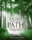 Light on the Path : A Christian Perspective on College Success - Book