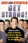 Get Strong! : Body By Jake's Guide to Building Confidence, Muscl - eBook