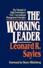 The Working Leader : The Triumph of High Performance Over Conventional Management Principles - eBook