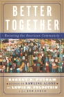 Better Together : Restoring the American Community - eBook