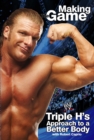 Triple H Making the Game : Triple H's Approach to a Better Body - eBook