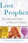 Lost Prophet : The Life and Times of Bayard Rustin - eBook