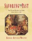 Savoring the Past : The French Kitchen and Table from 1300 to 1789 - eBook