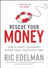 Rescue Your Money : How to Invest Your Money During these Tumultuous Times - eBook