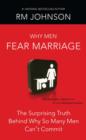 Why Men Fear Marriage : The Surprising Truth Behind Why So Many Men Can't Commit - eBook