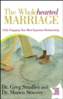 The Wholehearted Marriage : Fully Engaging Your Most Important Relationship - eBook