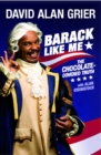 Barack Like Me : The Chocolate-Covered Truth - eBook