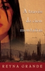 A traves de cien montanas (Across a Hundred Mountains) : Novela - eBook