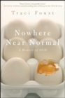 Nowhere Near Normal : A Memoir of OCD - eBook