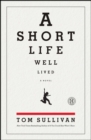 A Short Life Well Lived : A Novel - eBook