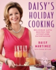 Daisy's Holiday Cooking : Delicious Latin Recipes for Effortless Entertaining - eBook