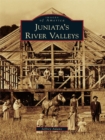 Juniata's River Valleys - eBook