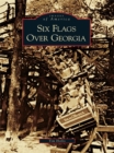 Six Flags Over Georgia - eBook