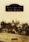 Rails Around Fort Worth - eBook