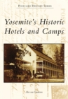 Yosemite's Historic Hotels and Camps - eBook