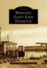 Bridging Saint John Harbour - eBook
