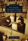 Philadelphia Organized Crime in the 1920s and 1930s - eBook