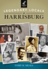 Legendary Locals of Harrisburg - eBook