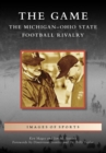 The Game: The Michigan-Ohio State Football Rivalry - eBook