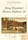 Along Wyoming's Historic Highway 20 - eBook