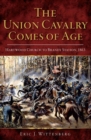 The Union Cavalry Comes of Age : Hartwood Church to Brandy Station, 1863 - eBook