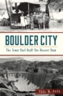 Boulder City : The Town that Built the Hoover Dam - eBook
