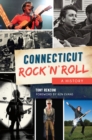 Connecticut Rock 'n' Roll : A History - eBook