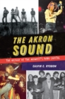 The Akron Sound : The Heyday of the Midwest's Punk Capital - eBook