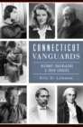Connecticut Vanguards : Historic Trailblazers & Their Legacies - eBook