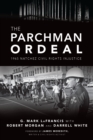 The Parchman Ordeal : 1965 Natchez Civil Rights Injustice - eBook