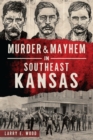 Murder & Mayhem in Southeast Kansas - eBook