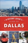 A History Lover's Guide to Dallas - eBook