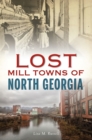 Lost Mill Towns of North Georgia - eBook