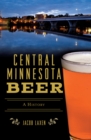 Central Minnesota Beer : A History - eBook