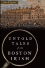 Untold Tales of the Boston Irish - eBook