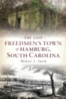 The Lost Freedmen's Town of Hamburg, South Carolina - eBook