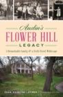 Austin's Flower Hill Legacy : A Remarkable Family & a Sixth Street Wildscape - eBook