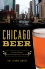 Chicago Beer : A History of Brewing, Public Drinking and the Corner Bar - eBook