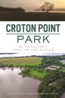 Croton Point Park : Westchester's Jewel on the Hudson - eBook
