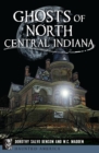 Ghosts of North Central Indiana - eBook