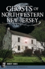 Ghosts of Northwestern New Jersey - eBook