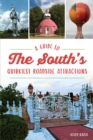 Guide to the South's Quirkiest Roadside Attractions, A - eBook