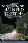 New England's Haunted Route 44 - eBook