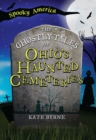 The Ghostly Tales of Ohio's Haunted Cemeteries - eBook