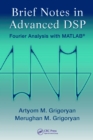 Brief Notes in Advanced DSP : Fourier Analysis with MATLAB - eBook