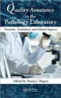 Quality Assurance in the Pathology Laboratory : Forensic, Technical, and Ethical Aspects - Book