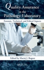 Quality Assurance in the Pathology Laboratory : Forensic, Technical, and Ethical Aspects - eBook