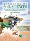 Handbook of Soil Sciences : Resource Management and Environmental Impacts, Second Edition - eBook
